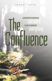 The Confluence : Understanding One Word Can Change Everything