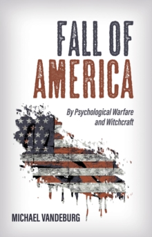 Fall of America : By Psychological Warfare and Witchcraft