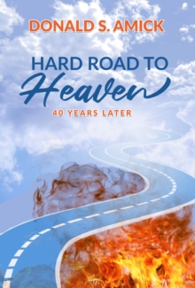 Hard Road to Heaven : 40 Years Later