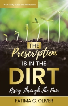 The Prescription Is in the Dirt : Rising Through The Pain