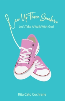 Lace Up Those Sneakers : Let's Take A Walk With God