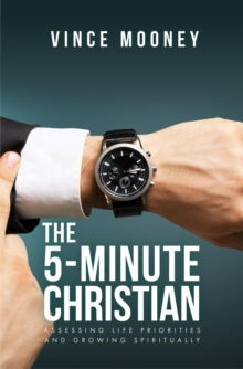 The 5-Minute Christian : Assessing Life Priorities and Growing Spiritually