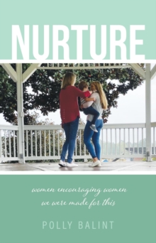 Nurture : Women Encouraging Women, We Were Made For This