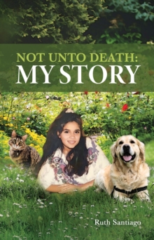 Not Unto Death : My Story