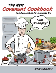 The New Covenant Cookbook : Spiritual recipes for everyday life