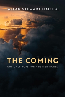 The Coming : Our Only Hope for a Better World