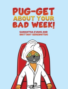 Pug-get About Your Bad Week!