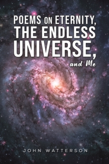 Poems on Eternity, the Endless Universe, and Me