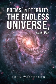 Poems on Eternity, the Endless Universe, and Me