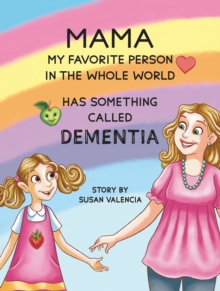 MamaMy Favorite Person in the Whole WorldHas Something Called Dementia