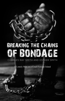 Breaking the Chains of Bondage : A Lonely Man on a Cruel Foreign Island