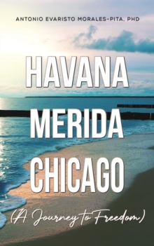 Havana-Merida-Chicago (A Journey to Freedom)