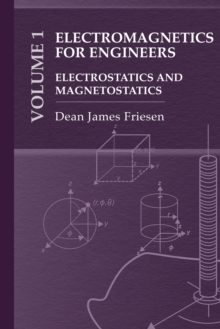 Electromagnetics for Engineers Volume 1 : Electrostatics and Magnetostatics