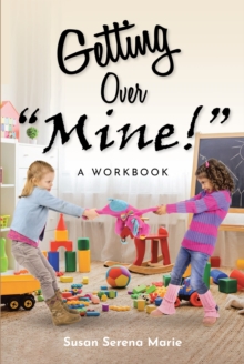 Getting Over "Mine!" : A Workbook