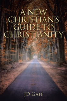 A New Christian's Guide to Christianity