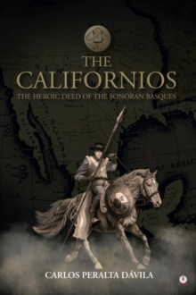 The Californios : The Heroic Deed Of The Sonoran Basques