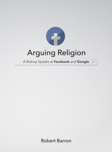 Word on Fire Arguing Religion , A Bishop Speaks At Facebook And Google