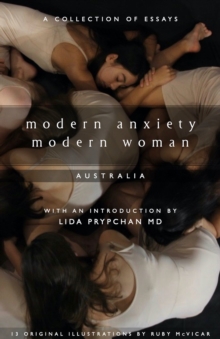 Modern Anxiety, Modern Woman: Australia : A Collection of Essays