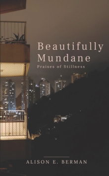 Beautifully Mundane : Praises of Stillness