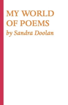 MY WORLD OF POEMS : By Sandra Doolan