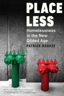 Placeless : Homelessness In The New Gilded Age