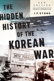 Hidden History of the Korean War : New Edition