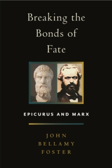 Breaking the Bonds of Fate : Epicurus and Marx
