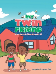 My Twin Friend : Adventures in Diversity with Aj