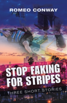 Stop Faking for Stripes : Three Short Stories