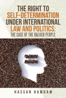 The Right to Self-Determination Under International Law and Politics: the Case of the Baloch People