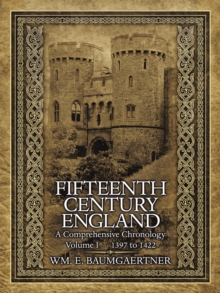 Fifteenth Century England a Comprehensive Chronology : Volume I 1397 to 1422