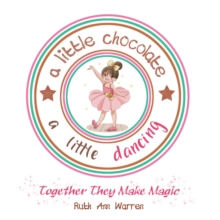 A Little Chocolate a Little Dancing : Together They Make Magic