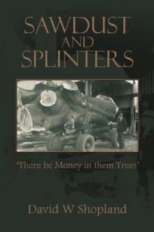 Sawdust  and  Splinters : There Be Money in Them Trees