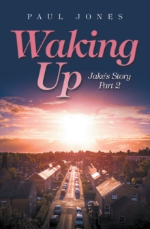 Waking Up : Jake's Story Part 2