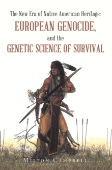 The New Era of Native American Heritage:  European Genocide, and the                       Genetic Science of Survival