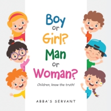 Boy or Girl? Man or Woman? : Children, know the truth!