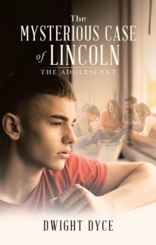 The Mysterious Case of Lincoln : The Adolescent