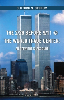 The 2/26 Before 9/11 @ The World Trade Center : : An Eyewitness Account