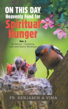 ON THIS DAY Heavenly Food for Spiritual Hunger : Vol. I: For Advent, Christmas, Lent, and Easter Weekdays