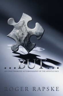 ...But... : An Unauthorized Autobiography Of The Apostle Paul