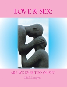 Love And Sex : Are We Ever Too Old?!?