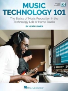 Music Technology 101 : The Basics of Music Production in the Technology Lab or Home Studio