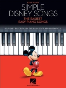 Simple Disney Songs : The Easiest Easy Piano Songs - 50 Disney Favorites