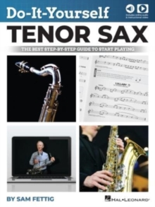 Do-It-Yourself Tenor Sax : The Best Step-by-Step Guide to Start Playing