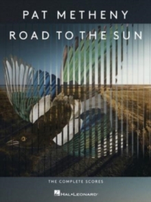 Pat Metheny - Road to the Sun : The Complete Scores