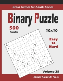 Independently Published Binary Puzzle , 500 Easy To Hard (10x10), , Keep Your Brain Young