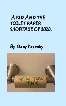 A Kid And The Toilet Paper Shortage of 2020