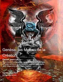 Gen?se : les Mythes de la Cr?ation Fauvel Jean-Luc Artiste Graveur Infographiste