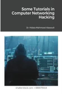 Some Tutorials in Computer Networking Hacking, Paperback / softback Book Some Tutorials in Computer Networking Hacking, Paperback / softback Book