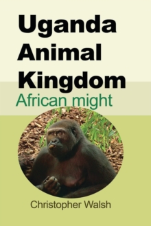 Uganda Animal Kingdom : African might